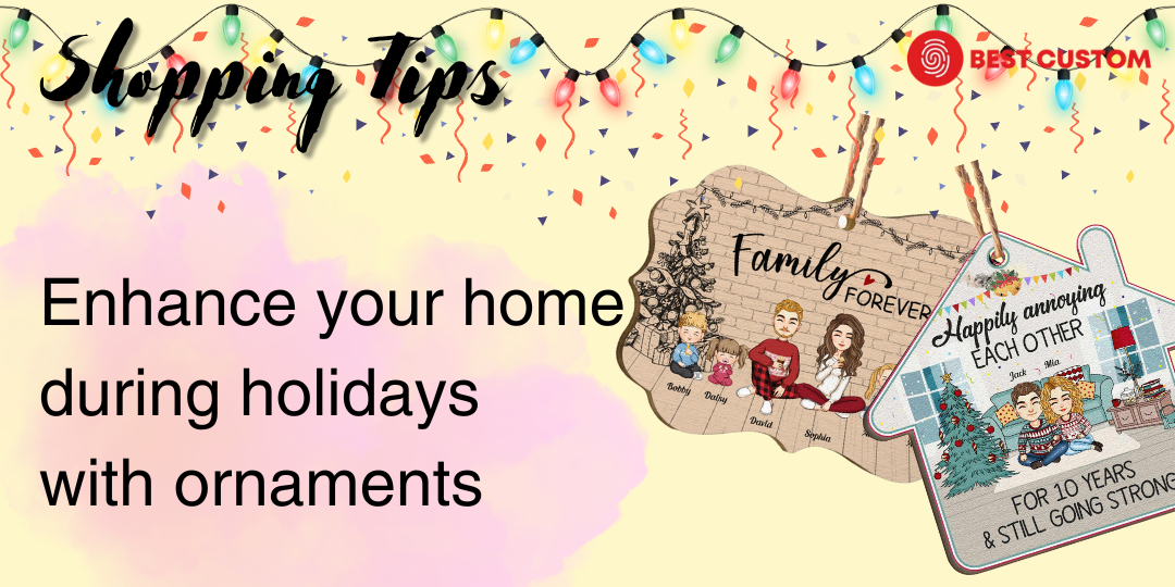 Enhance Your Home During Holidays with Personalized Ornaments