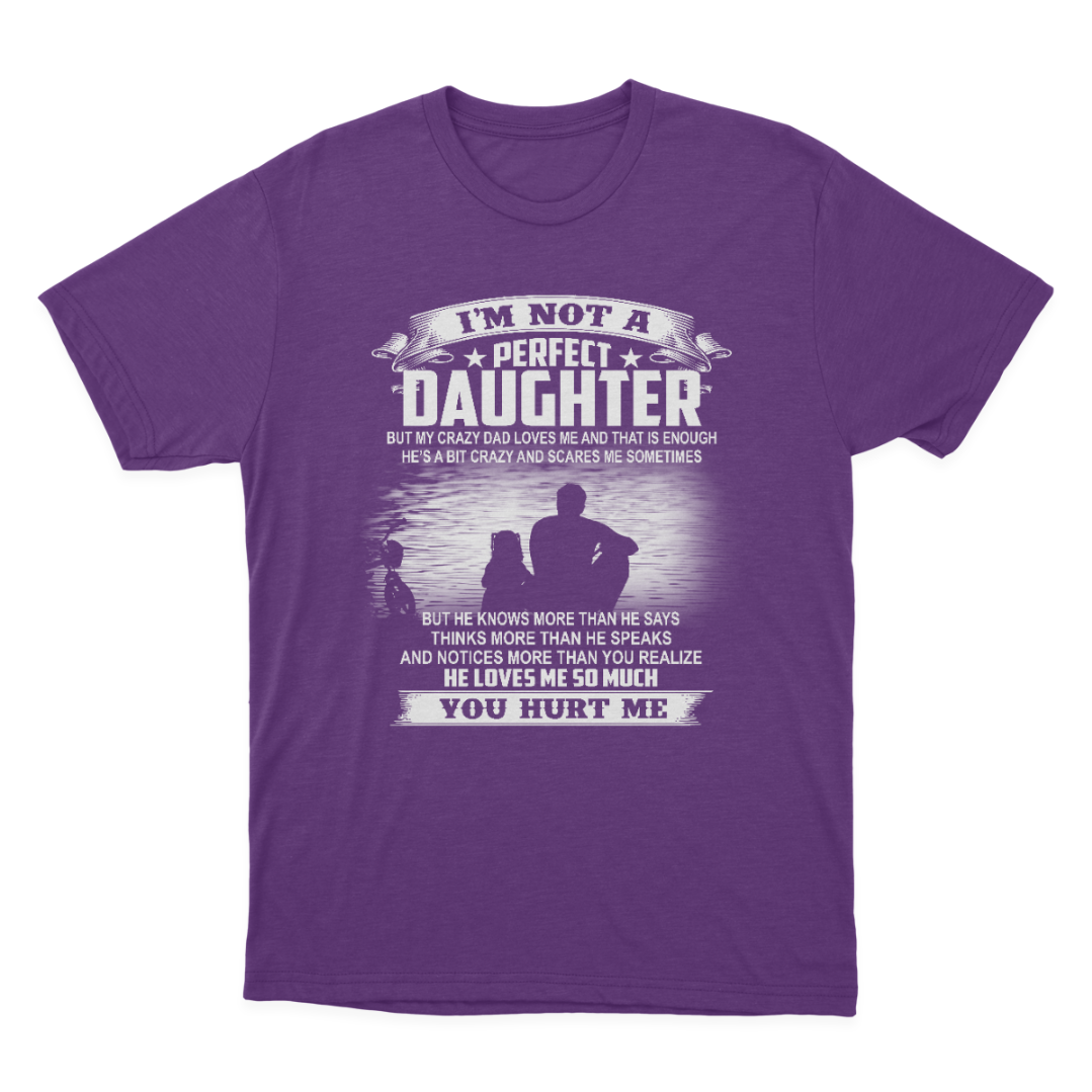 Gift for Daughter from Dad I'm Not A Perfect Daughter T-shirt 1647852415742.png