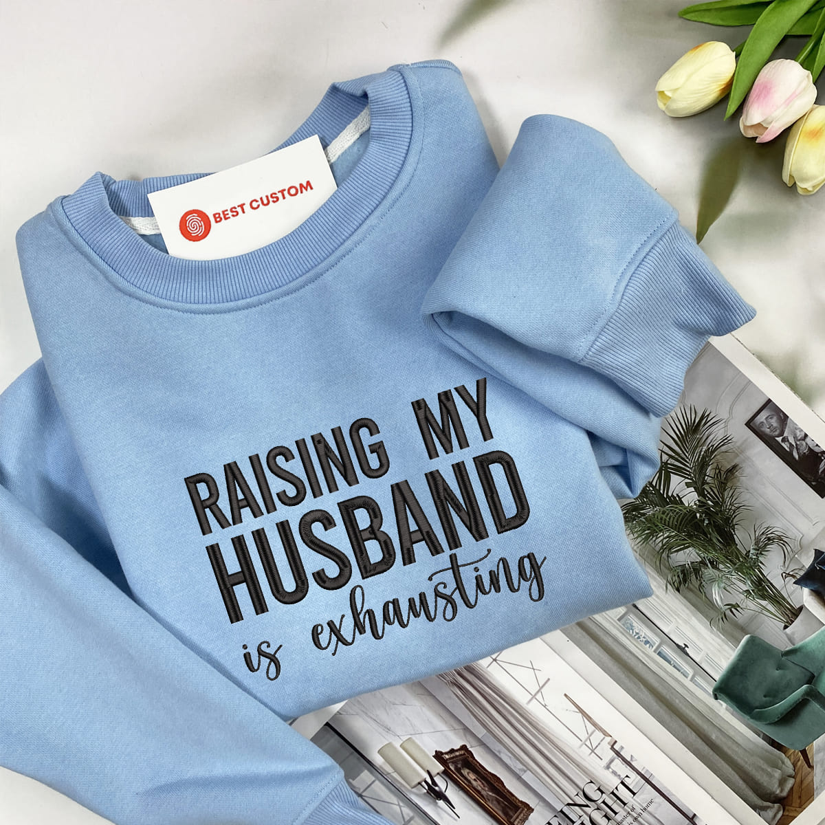 Raising My Husband Is Exhausting Embroidered Apparel Gift For Wife Funny Wife Gift 1703669639302.jpg