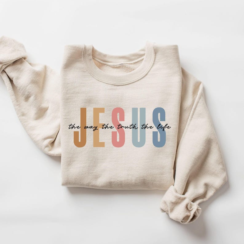 Jesus The Way The Truth The Life Sweatshirt Womens Religious Sweatshirt Faith Sweatshirt Christian Sweatshirt Bible Verse Jesus Lover 1750327247477.jpg