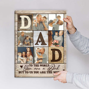 Dad Photo Collage You're The World - Personalized Canvas - Gift For Father, Father's Day, Birthday Gift