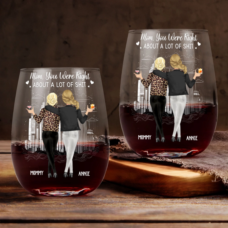 Mom You Were Right - Personalized Wine Glass - Gift For Mom From Daughter, Mother's Day, Birthday Gift