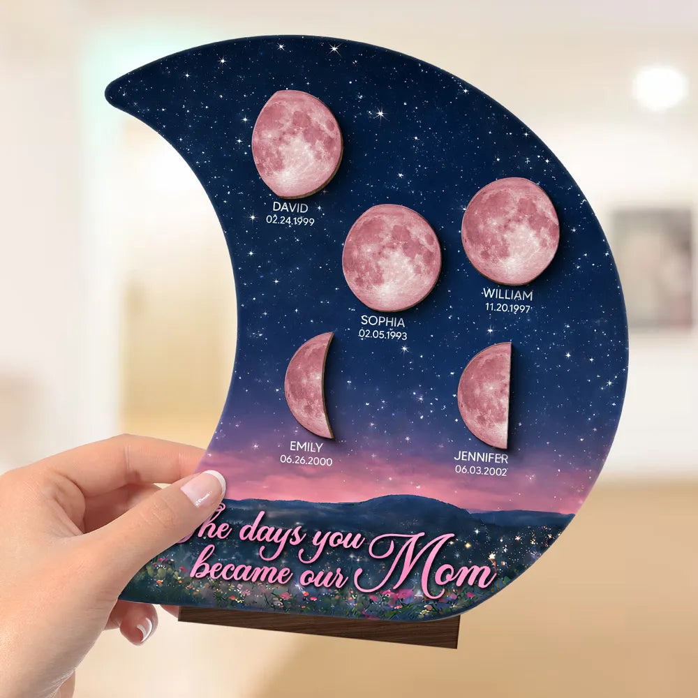 The Days You Became Our Mom Custom Pink Moon Phase - Personalized Wooden Plaque - Heartfelt Gift For Mom, Grandma, Mother's Day Gift