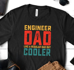 Engineer Dad Like A Regular Dad But Cooler Shirt, Funny Gift For Father, Father's Day