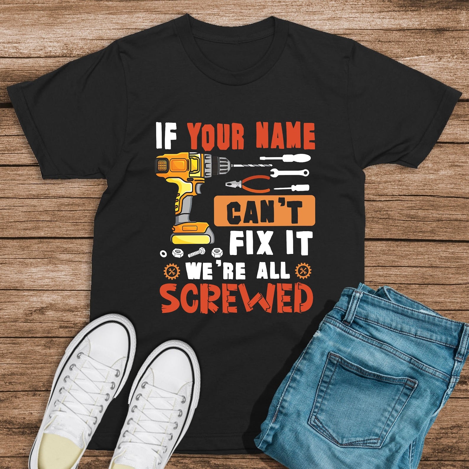 Personalized If Your Name Can't Fix It We're All Screwed Shirt, Custom Name Shirt, Gift For Father
