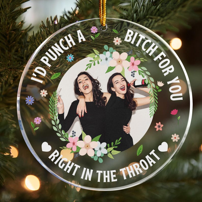 I'd Punch A B*tch For You - Personalized Besties Photo Ornament, Christmas Ornament, Friendhsip Gift, Funny Gift For Friends Sisters BFF