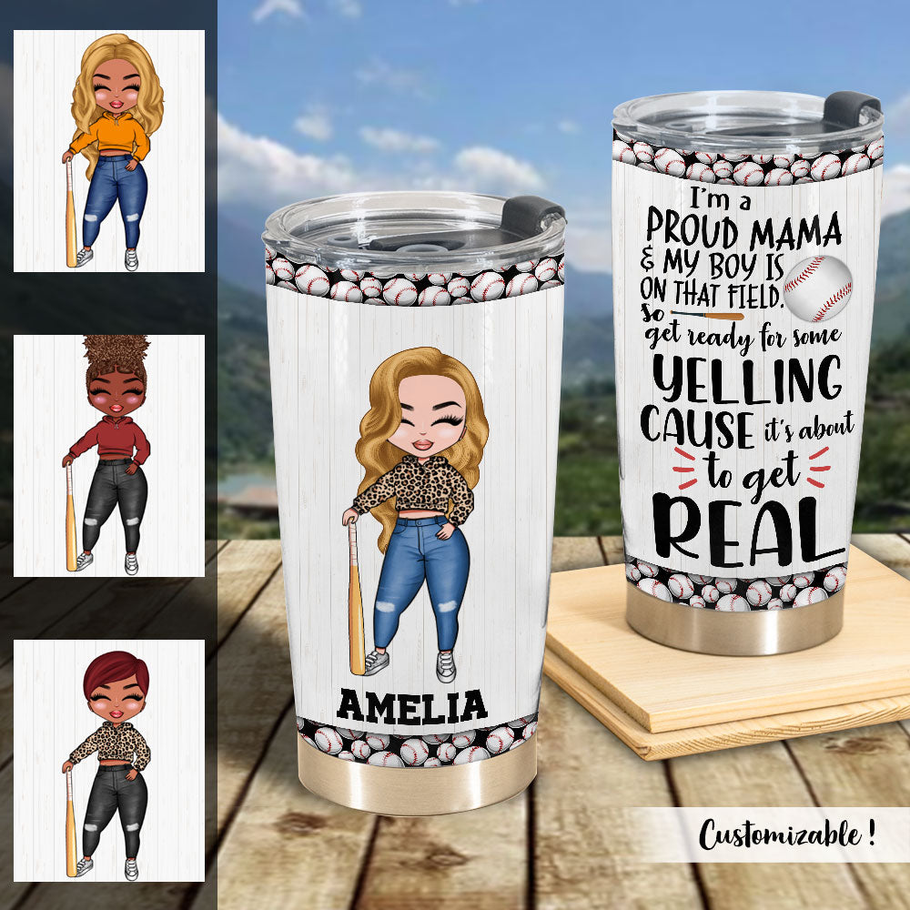 Baseball Mom Yelling My Boy Is On That Field - Personalized Tumbler - Gift For Mom