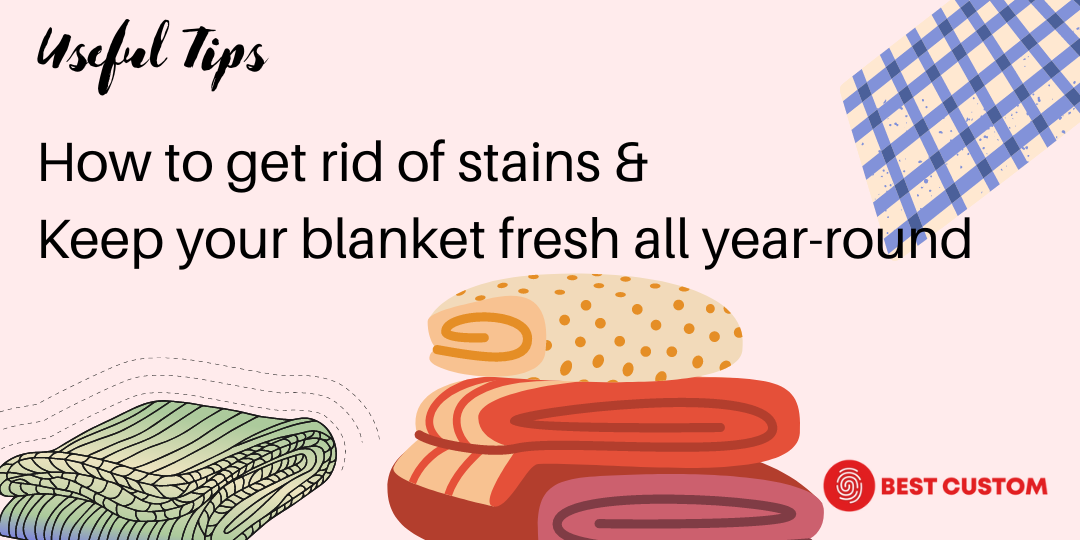 How To Get Rid of Stains & Keep Your Blanket Fresh All YearRound