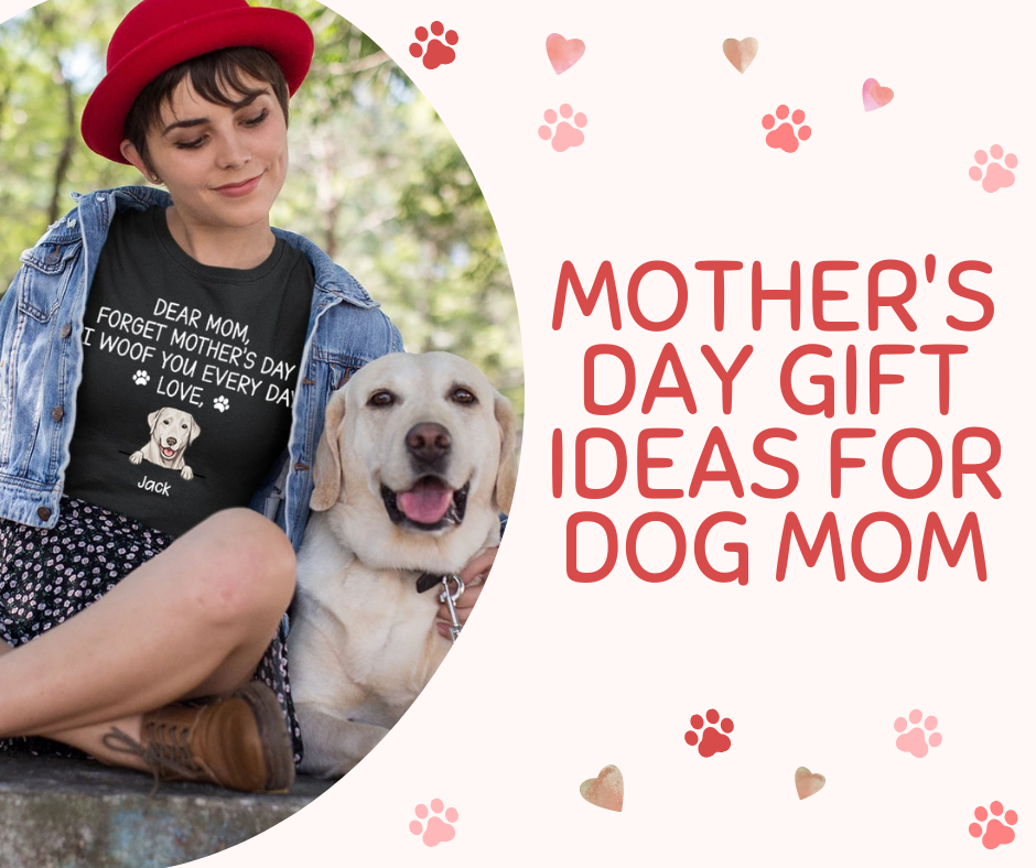 Mother's Day Gift Ideas For Dog Mom