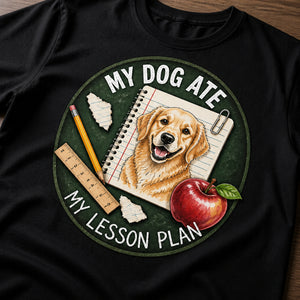 My Dog Ate My Lesson Plan — Custom Pet Portrait Teacher Tee - Personalized T-shirt 00f833ea-bbe8-4bee-be72-4e5729a2f9a5.jpg