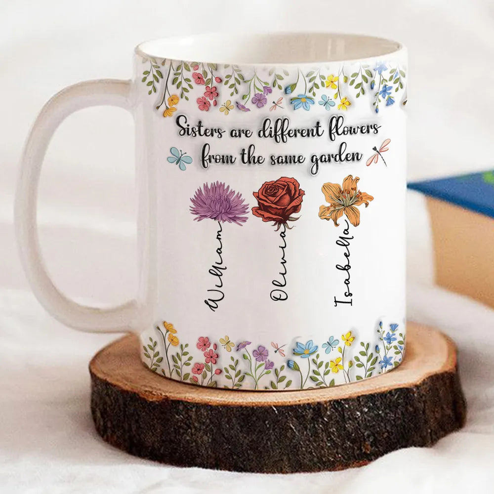 Sisters Are Different Flowers From The Same Garden - Personalized Custom 3D Inflated Effect Coffee Mug 0160fe94-be6d-4b1b-b2c5-d946e86111c8-banner-1-.webp