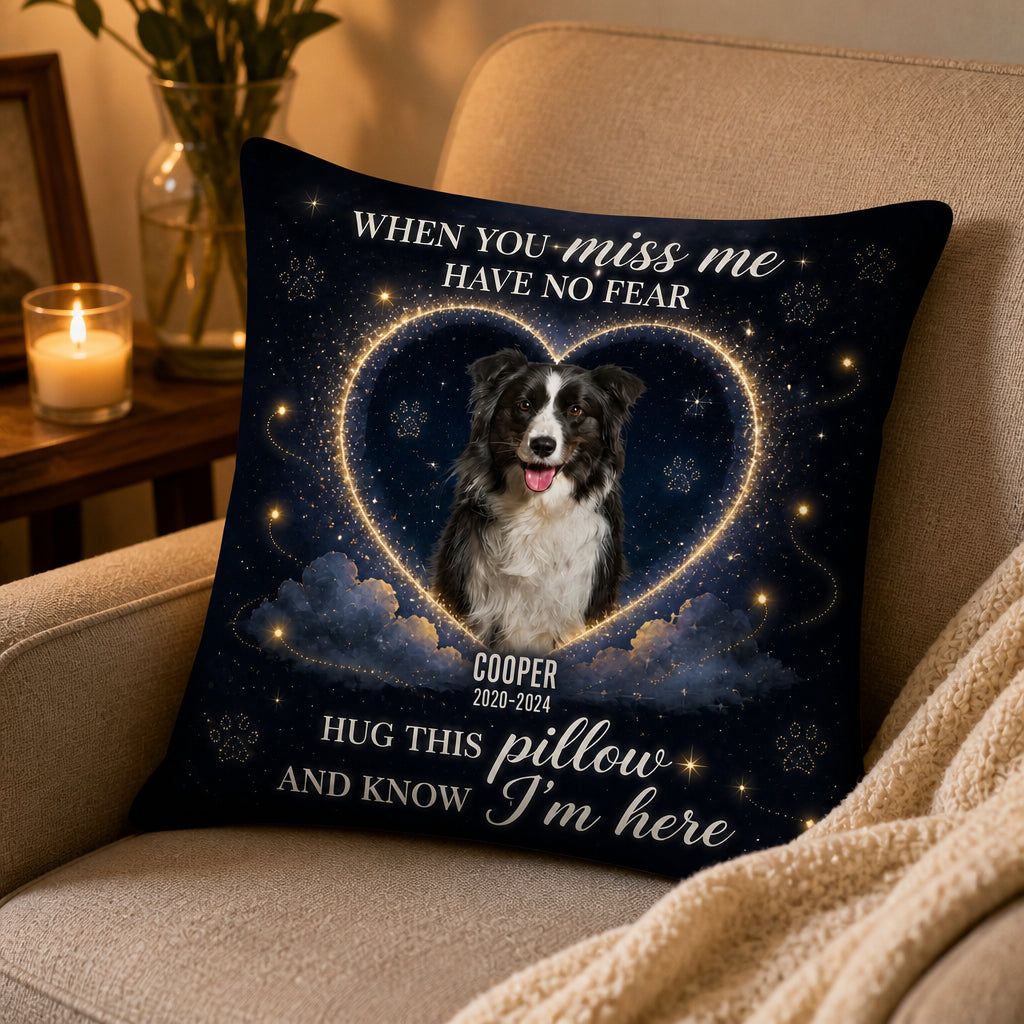 When You Miss Me Pet Memorial Photo Pillow - Personalized Pillow 021bee42-d8c2-4bea-adf8-7c84434f9638.jpg