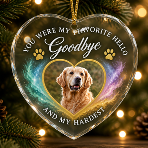 Pet Memorial Heart Photo Ornament – Favorite Hello Hardest Goodbye - Personalized Transparent Acrylic Ornament 05bd14b7-10c7-4181-a31a-b560c2d9be61.png