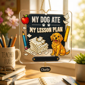 My Dog Ate My Lesson Plan — Personalized Teacher Journal - Personalized 1 Layered Suncatcher with Charm 063bea56-fe71-4eed-92ff-dfd2e437c0cd.jpg