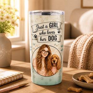 Just a Girl Who Loves Her Dog — Photo Portrait Tumbler - Personalized Tumbler 06d0a970-4e4f-4833-a65e-26304e8b6236.jpg