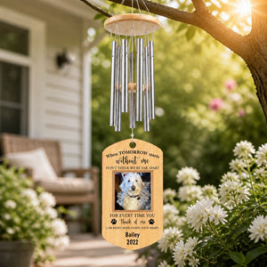 Pet Memorial Photo Wind Chime – When Tomorrow Starts Without Me - Personalized Windchime 0948ea05-4195-4e99-b32e-d17155783957.jpg