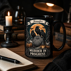 Murder In Progress Crow Mug – Personalized Name - Personalized Mug 09596cbe-954b-4ba2-984f-bdc9ffc9ac07.jpg
