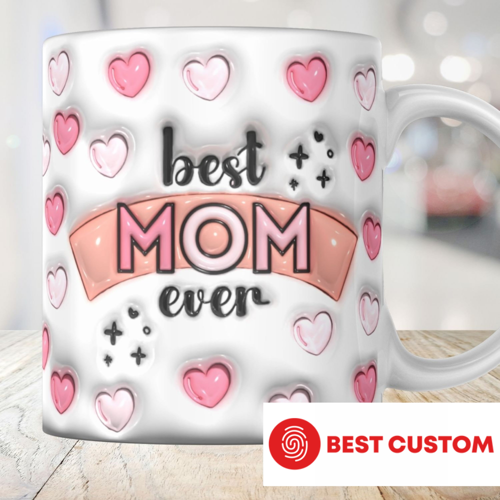 Best Mom Ever - Personalized 3D Inflated Effect Printed Mug - Gift For Mother 1-1_36ff6791-3b71-4f51-ad95-14b6567edf38.png?v=1713946770