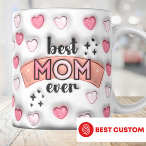 Best Mom Ever - Personalized 3D Inflated Effect Printed Mug - Gift For Mother 1-1_36ff6791-3b71-4f51-ad95-14b6567edf38.png?v=1713946770