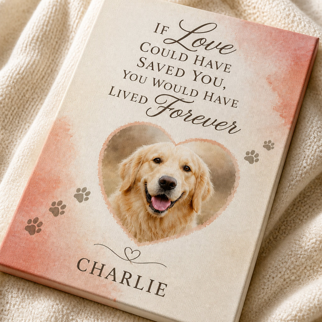 Pet Memorial Canvas – If Love Could Have Saved You (Photo + Name) - Personalized Canvas 1342256c-f629-4cfc-b85a-6d030cf4c7b8.jpg