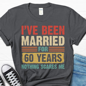 I've Been Married For Years Nothing Scares Me - Personalized Shirt - Gift For Husband