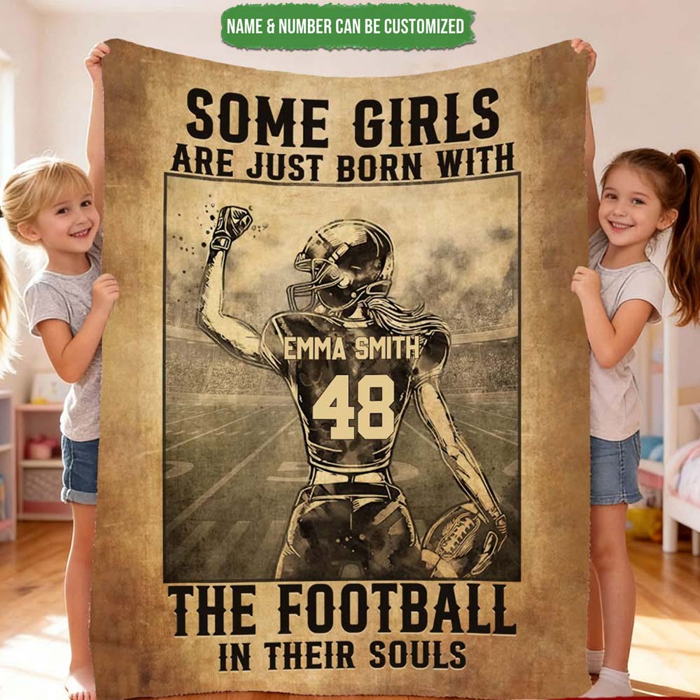 Some Girls Are Just Born With The Football Personalized Football Blanket - Custom Fleece Blanket Gift For Daughter