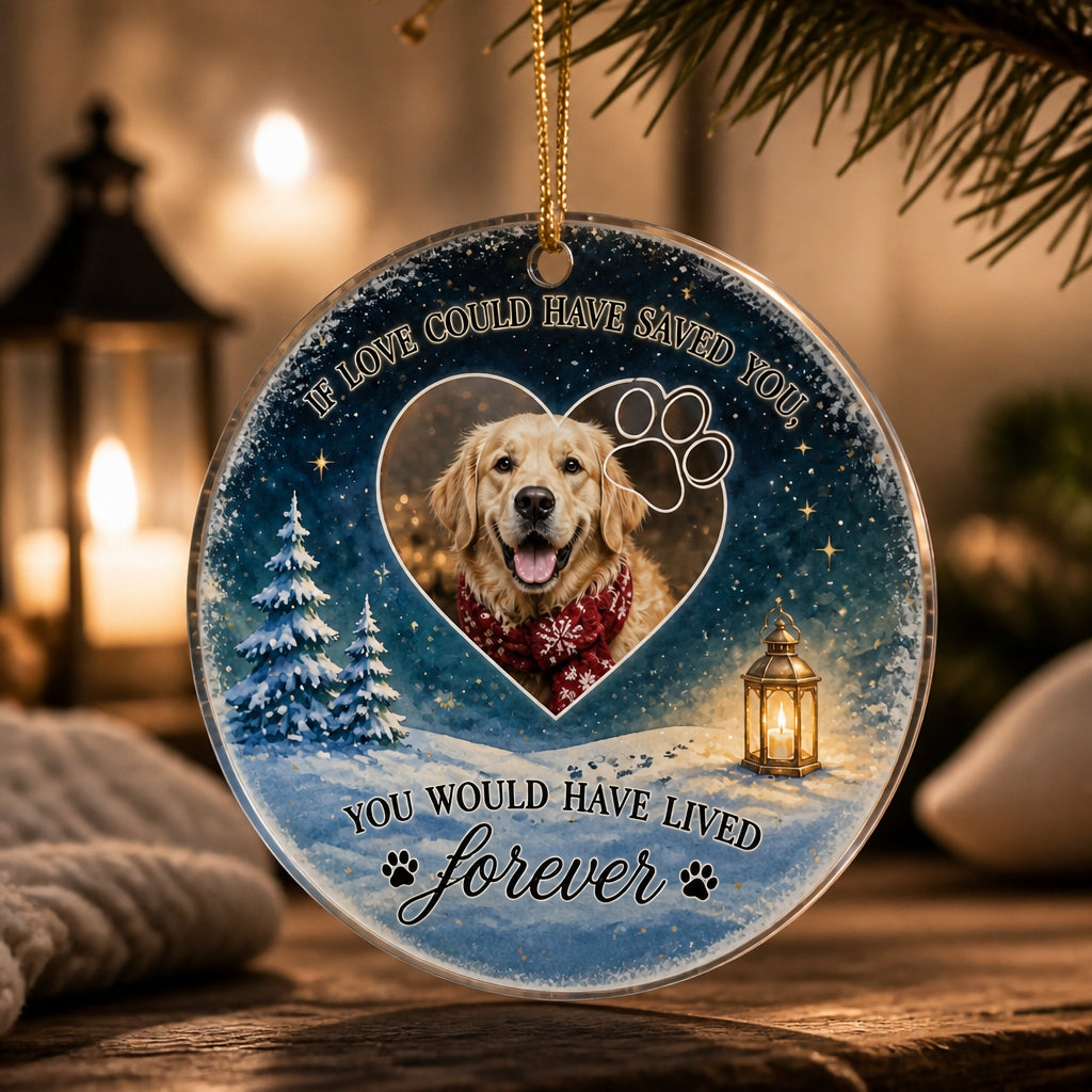 Pet Memorial Photo Ornament - If Love Could Have Saved You - Personalized Transparent Acrylic Ornament 143ce659-7a22-47cf-934f-fcb26d8646af.jpg