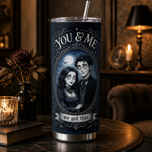 Gothic Couple Portrait Tumbler – You & Me, We Got This - Personalized Tumbler 144e4710-fa1b-4c24-9f46-de14792127a9.jpg