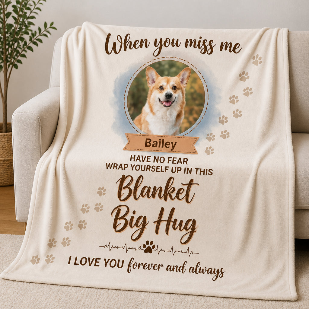 Pet Memorial Photo Blanket – When You Miss Me Big Hug (Photo + Name) - Personalized Blanket 14c15781-d256-4176-b3eb-fbf8bdb36f62.jpg