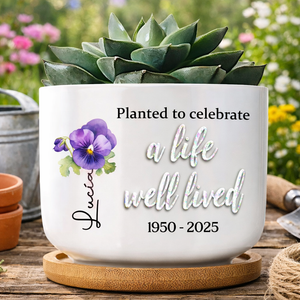 Planted To Celebrate A Life Well Lived, Personalized Ceramic Plant Pot, Memorial Gift