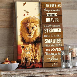 To My Daughter You Are Braver Than You Believe Lion Gift For Daughter From Mom Vertical Canvas 1598332075613.jpg