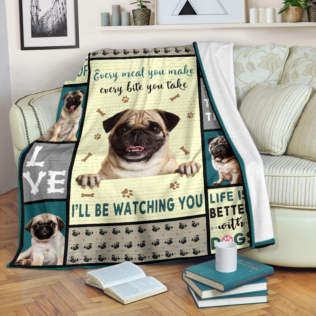 Pug Blanket, Every Meal You Make Every Bite You Take I'll Be Watching You 1598332304283.jpg