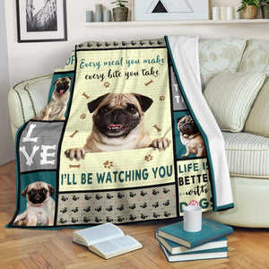 Pug Blanket, Every Meal You Make Every Bite You Take I'll Be Watching You 1598332304283.jpg
