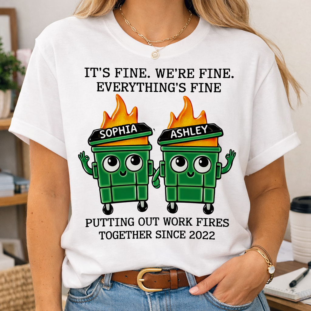 Putting Out Work Fires Together Work Bestie Dumpster Fire - Personalized Apparel - Funny Gift For Colleagues, Besties, Sisters