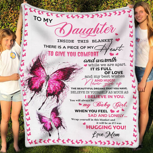 Gift For Daughter Blanket, To My Daughter Butterfly There Is A Piece Of My Heart To Give You Comfort - Love From Mom 1603217313303.jpg
