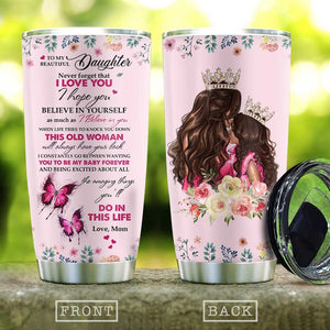 Gift for Daughter Tumbler,Never Forget That I Love You I Hope You Believe In Yourself 1603478255693.jpg