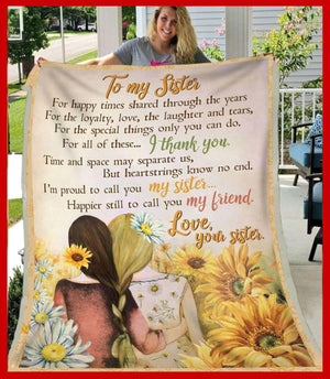 Gift For Sister Blanket, Sunflower To My Sister Happier Still To Call You My Friend 1605630978712.jpg