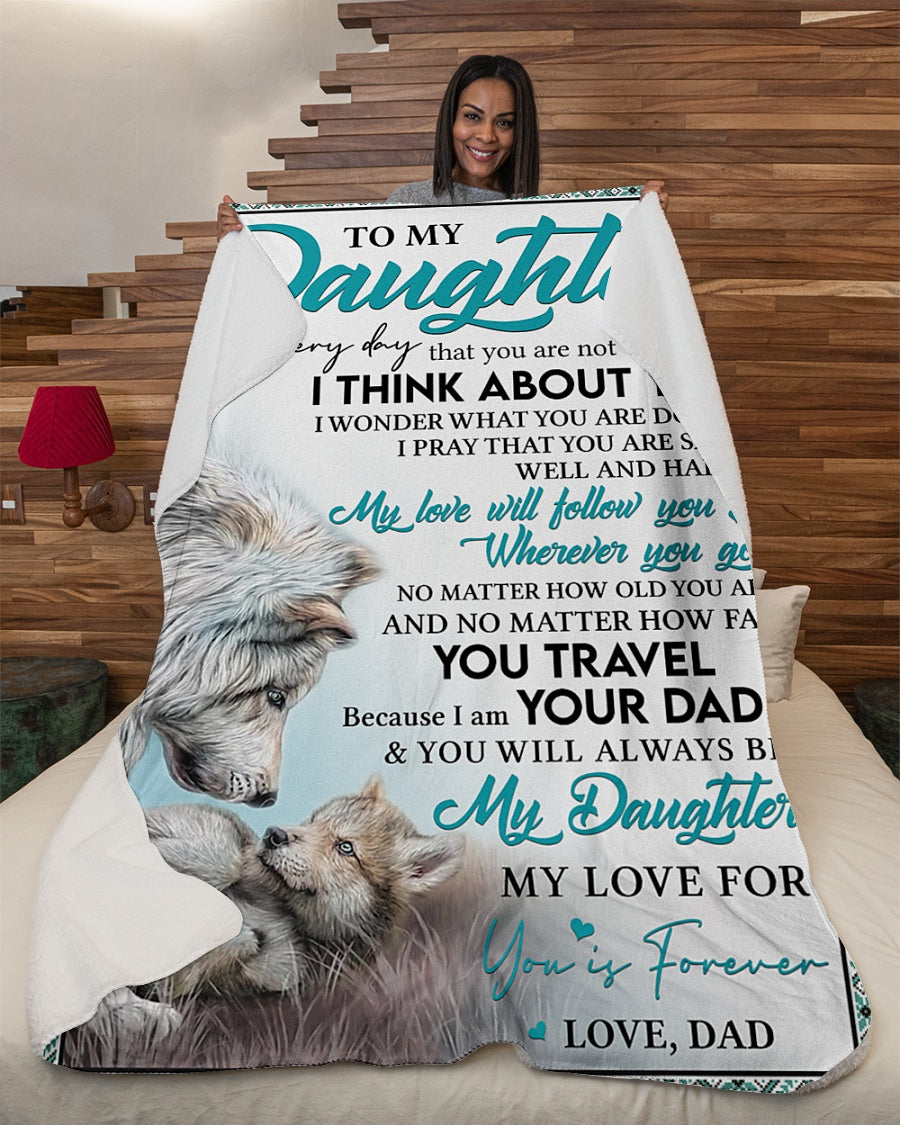 Gift For Daughter Blanket, To My Daughter You Will Always Be My Daughter Wolf - Love From Dad 1607357234642.jpg