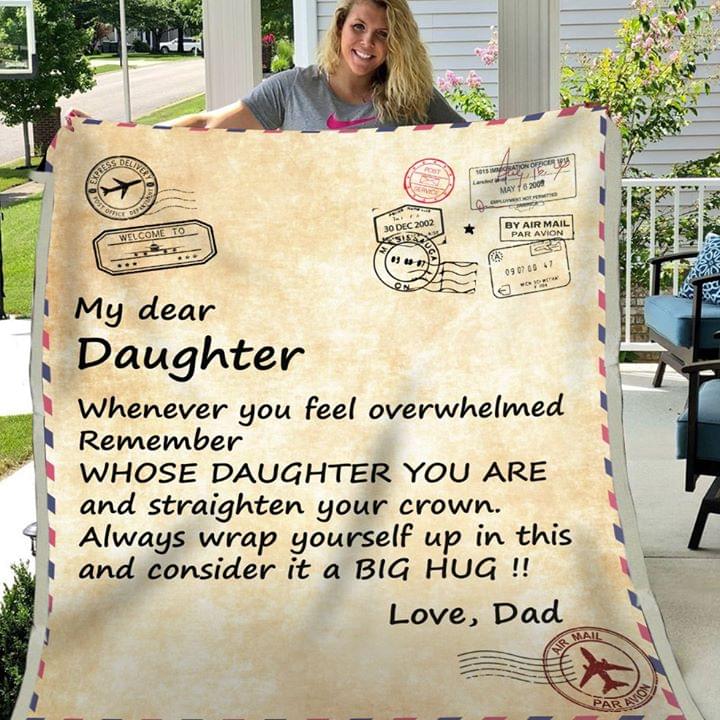 My Dear Daughter Whenever You Feel Overwhelmed Remember Whose Daughter You Are From Dad Fleece Blanket - Quilt Blanket 1608136051570.jpg