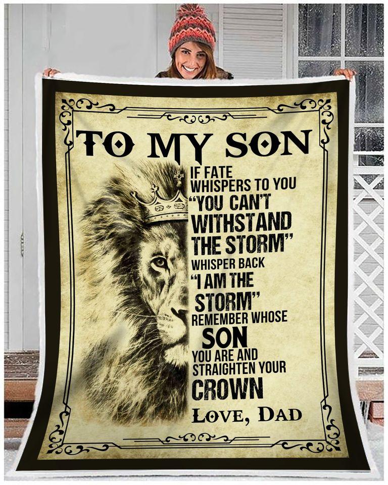 Gift For Son Blanket, Lion To My Son If Fate Whispers To You You Can't Withstand The Storm - Love From Dad 1608136052538.jpg