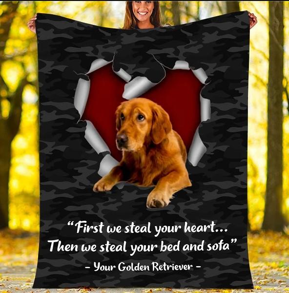 Golden Retriever Blanket, First We Steal Your Heart Then We Steal Your Bed And Sofa Dog Lovers 1608136068597.jpg