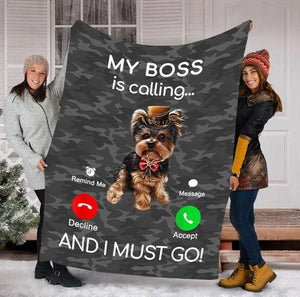 Funny Yorkie Dog My Boss Is Calling And I Must Go Gift Fleece Blanket - Quilt Blanket 1608136075473.jpg