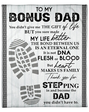 Gift For Father Blanket, To My Bonus Dad Thank You For Stepping In And Become The Dad I Didn't Have To 1608136079128.jpg