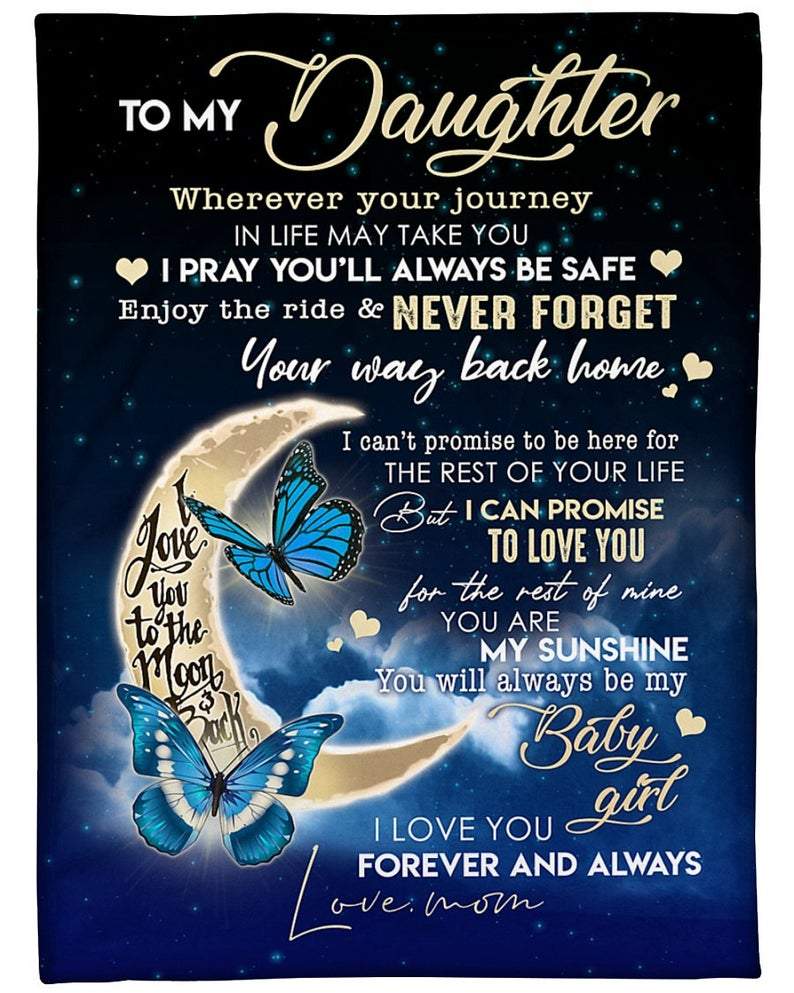 Gift For Daughter Blanket, To My Daughter I Can Promise To Love You Butterfly - Love From Mom 1608136092963.jpg