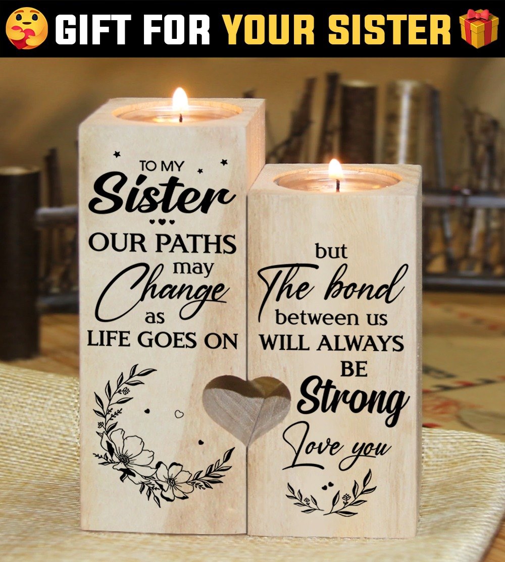 To My Sister The bond between us will always be strong Candle Holder For Family For Birthday  1611305487611.jpg