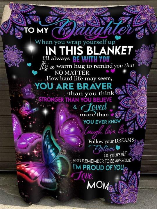 Gift For Daughter Blanket, From Mom To My Daughter You Are Braver Butterfly 1613635883577.jpg