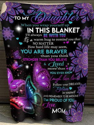 Gift For Daughter Blanket, From Mom To My Daughter You Are Braver Butterfly 1613635883577.jpg