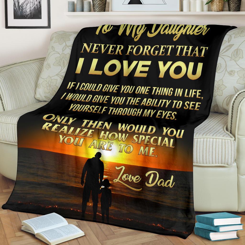 To My Daughter Never Forget That I Love You Fleece Blanket - Quilt Blanket, Gift From Dad To Daughter, Gift For Daughter, Home Decor Bedding Couch Sofa Soft And Comfy Cozy 1613635886917.jpg