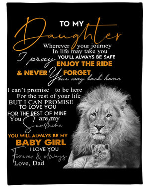To My Daughter You Will Always Be My Baby Girl Fleece Blanket - Quilt Blanket Gift For Daughter Gift From Dad To Daughter Home Decor Bedding Couch Sofa Soft And Comfy Cozy 1614530095072.jpg