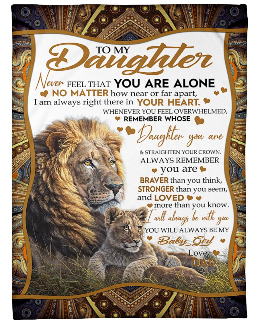 To My Daughter Never Feel That You Are Alone Fleece Blanket - Quilt Blanket Gift For Daughter Gift From Dad To Daughter Home Decor Bedding Couch Sofa Soft And Comfy Cozy 1614530104286.jpg